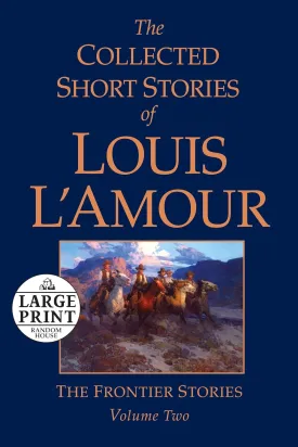 The Collected Short Stories of Louis L'Amour, Volume 2: The Frontier Stories (Random House Large Print) Paperback  Large Print, September 7, 2010